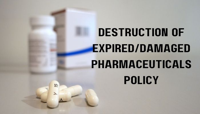 Destruction of Expired/Damaged Pharmaceuticals